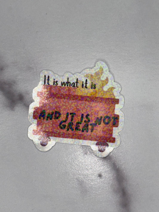 ✨ It is what it is and it is not great Vinyl Sticker – Waterproof & Durable
