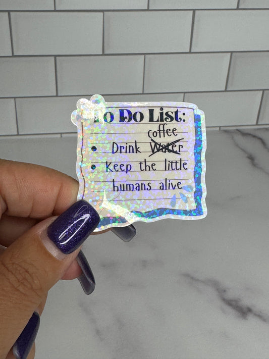 Funny To Do List Sticker – Drink Coffee & Keep Tiny Humans Alive
