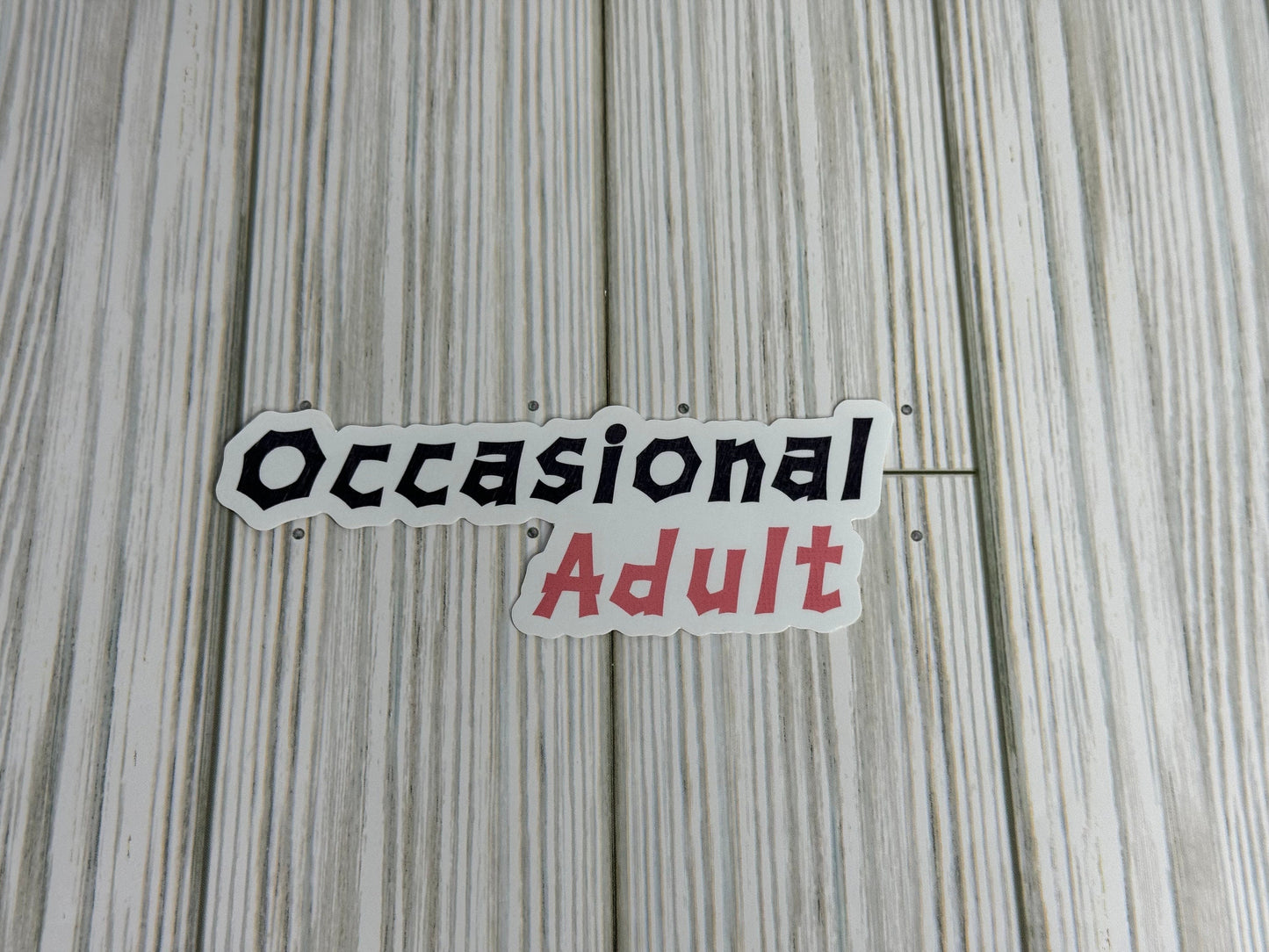 Occasional Adult Sticker | Vinyl Waterproof Sticker
