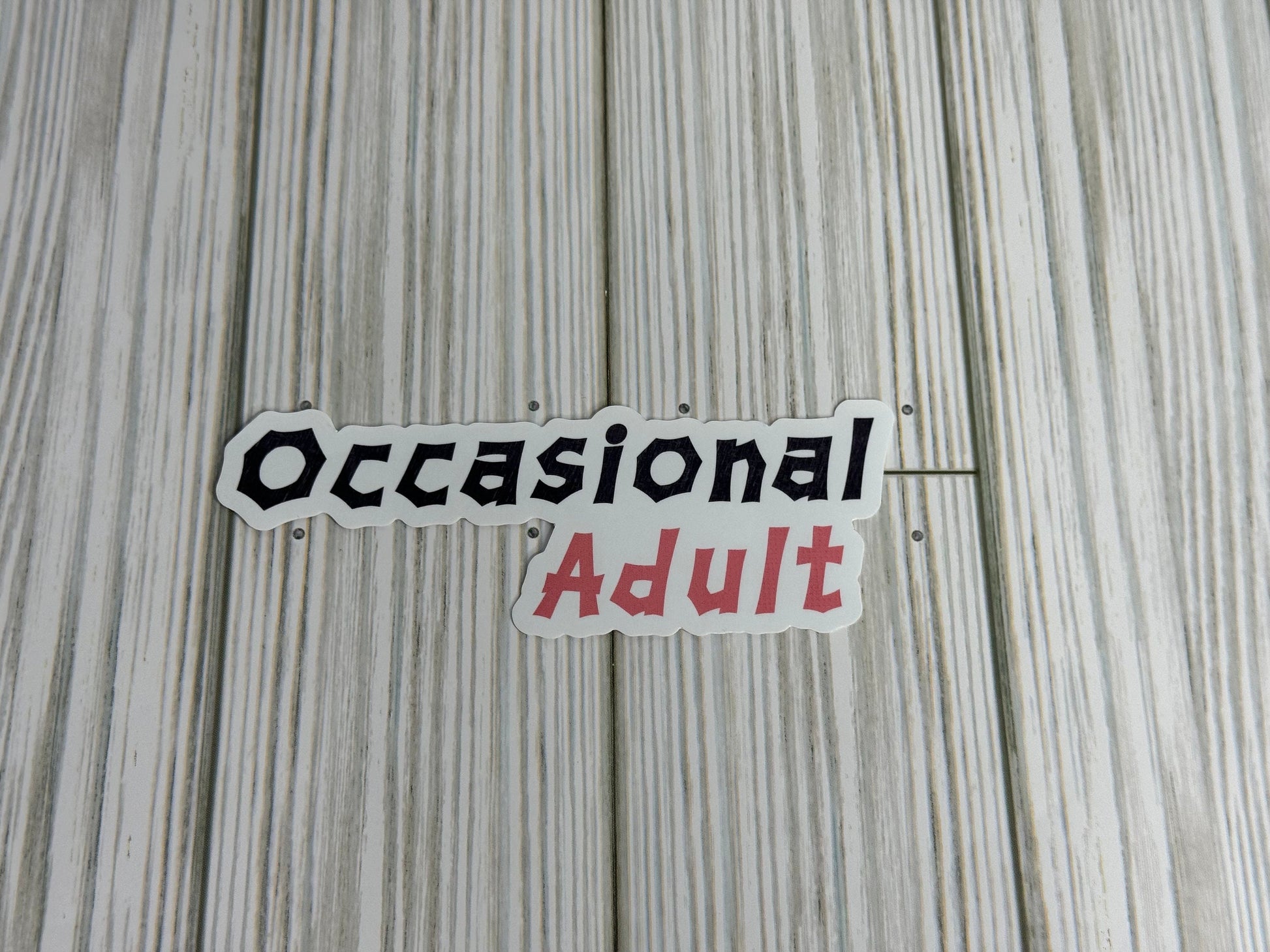 Occasional Adult Sticker | Vinyl Waterproof Sticker