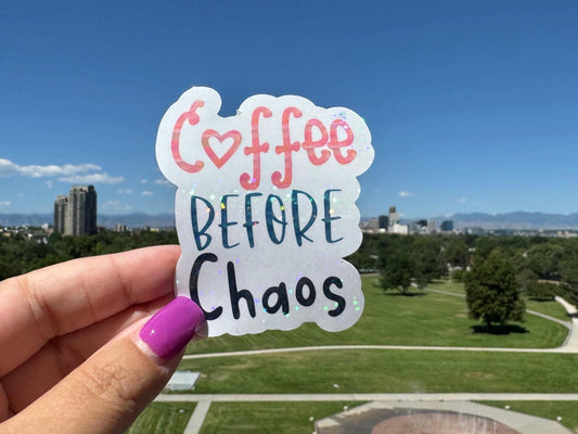 Coffee Before Chaos| Vinyl sticker